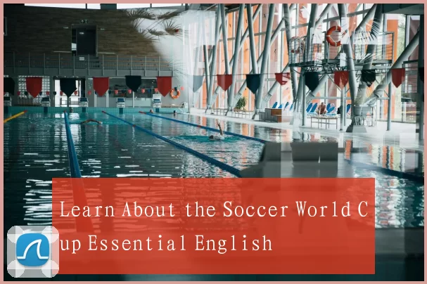 Learn About the Soccer World Cup Essential English